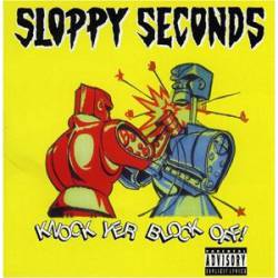Sloppy Seconds : Knock Yer Block Off
